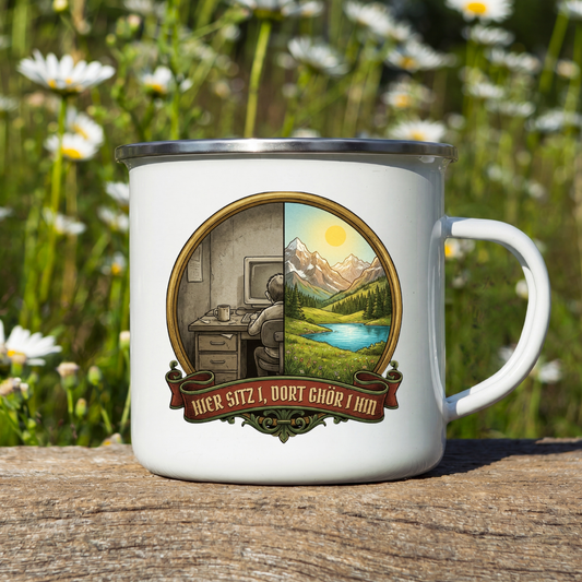 Emaille Tasse – Hier sitz i, dort gehör i hin