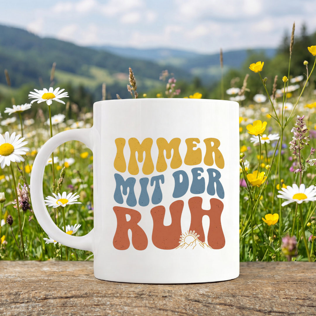 Tasse Immer mit der Ruh von Kraxelgaudi, weiße Keramiktasse beidseitig bedruckt
