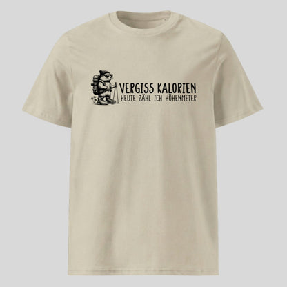Vergiss Kalorien Unisex T-Shirt in Beige, Kraxelgaudi