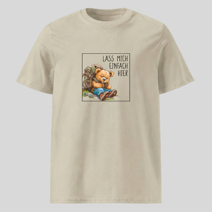 Lass mich einfach hier Unisex T-Shirt in Beige, Kraxelgaudi