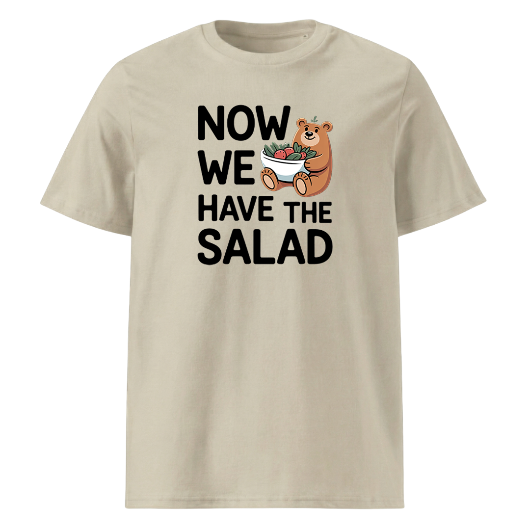 Now we have the Salad T-Shirt Unisex mit Spruch-Motiv, Farbvariante