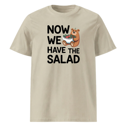 Now we have the Salad T-Shirt Unisex mit Spruch-Motiv, Farbvariante