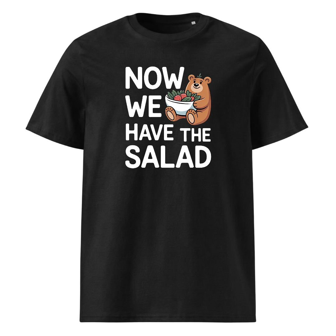 Now we have the Salad T-Shirt Unisex mit Spruch-Motiv, Frontansicht