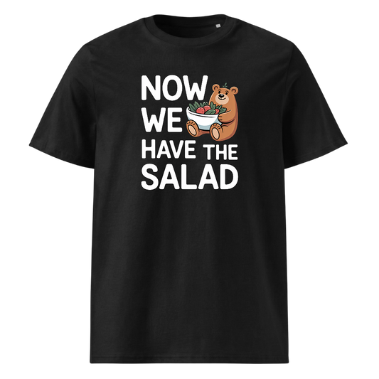 Now we have the Salad T-Shirt Unisex mit Spruch-Motiv, Frontansicht